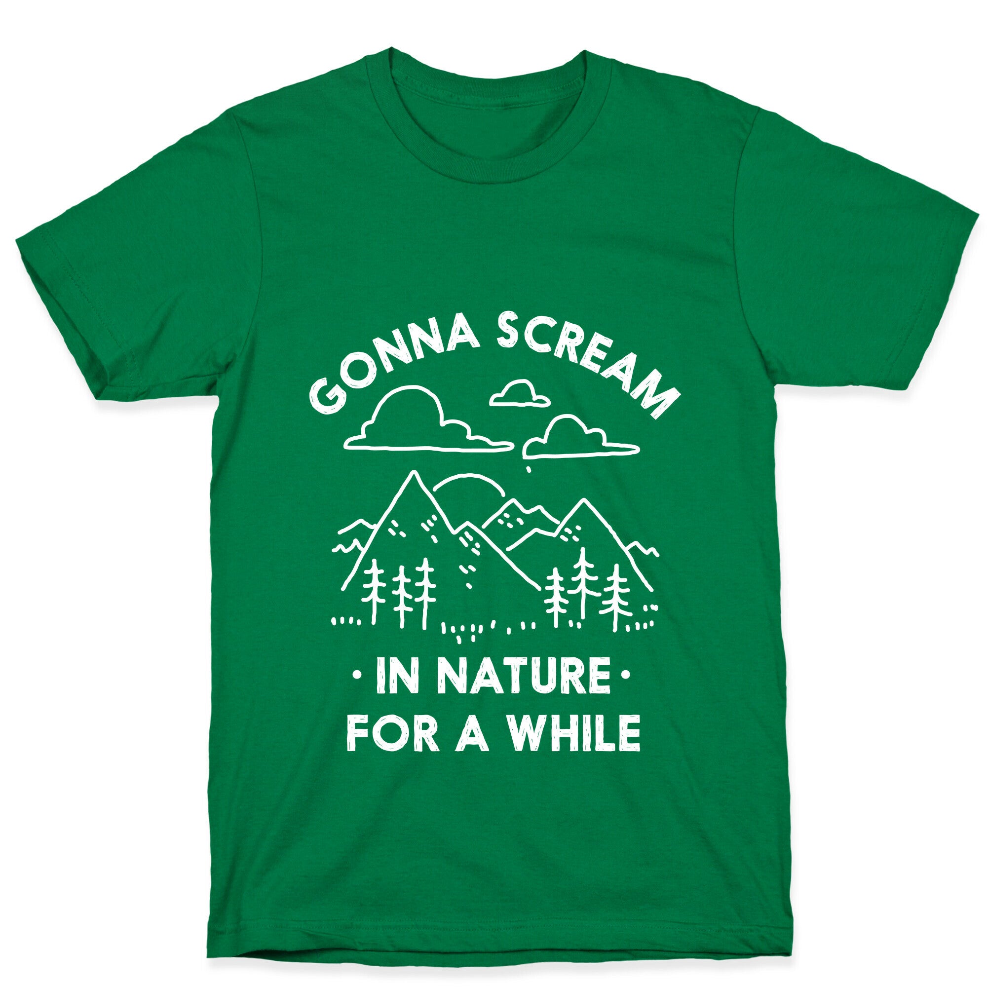 Gonna Scream in Nature For a While T-Shirt