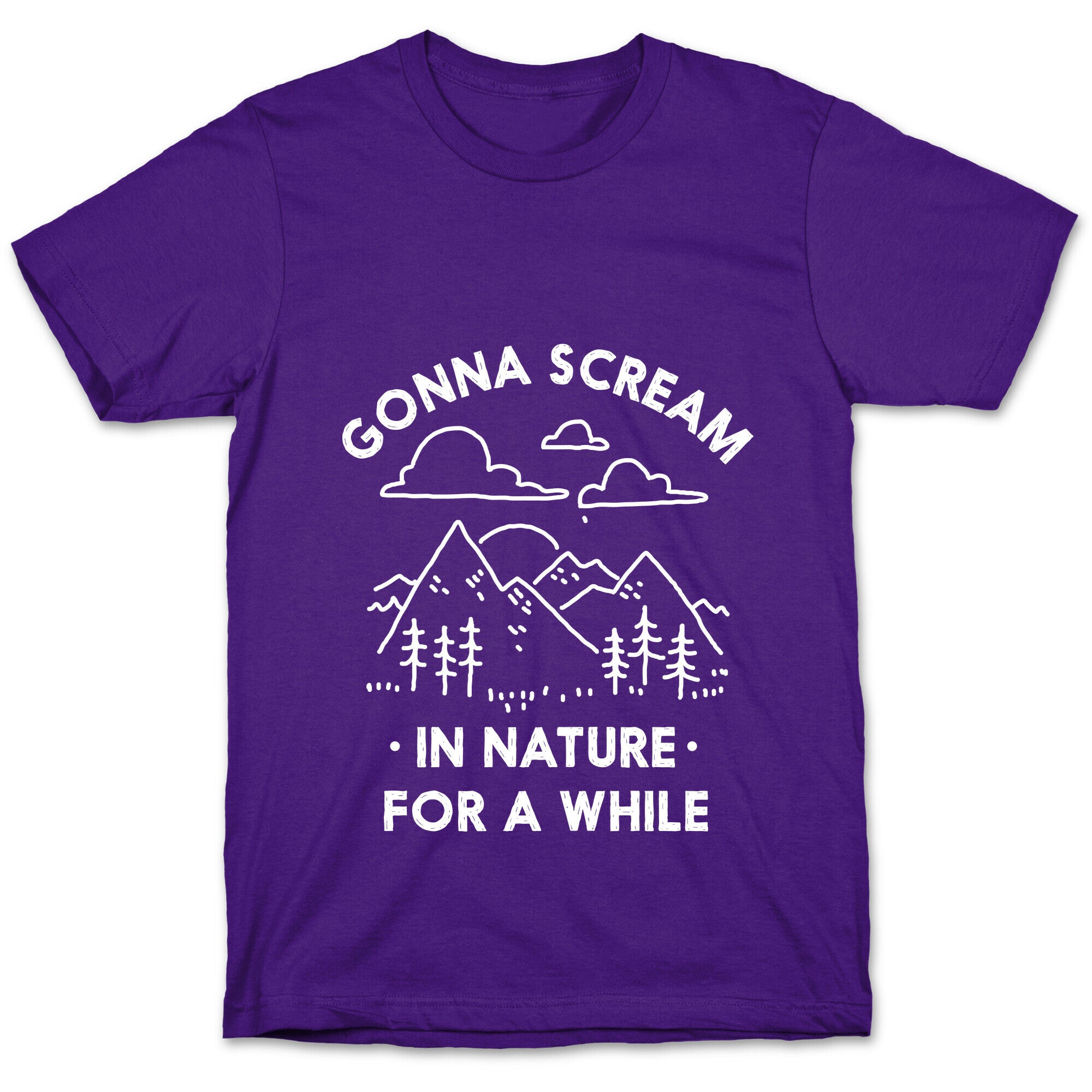 Gonna Scream in Nature For a While T-Shirt