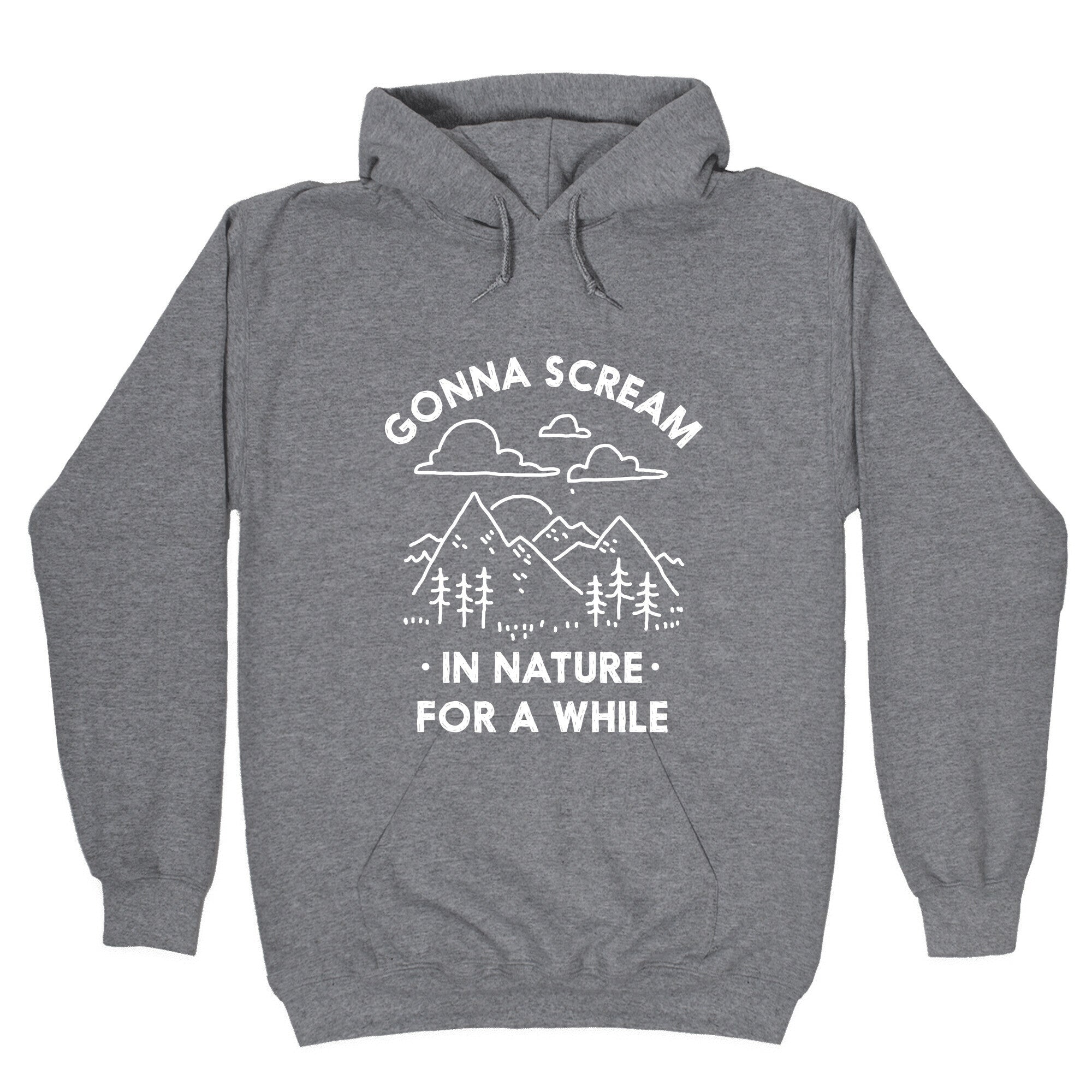 Gonna Scream in Nature For a While Hoodie
