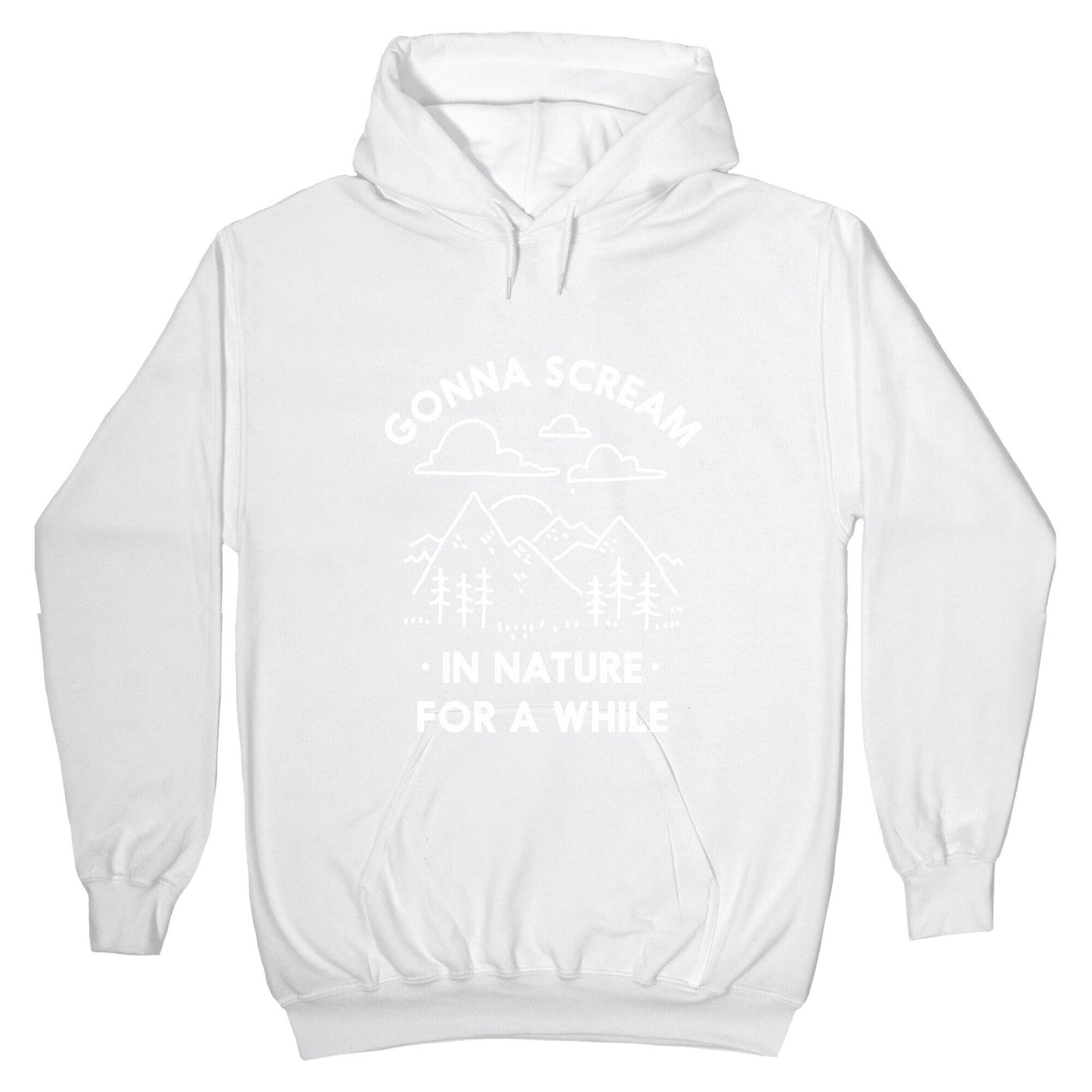 Gonna Scream in Nature For a While Hoodie