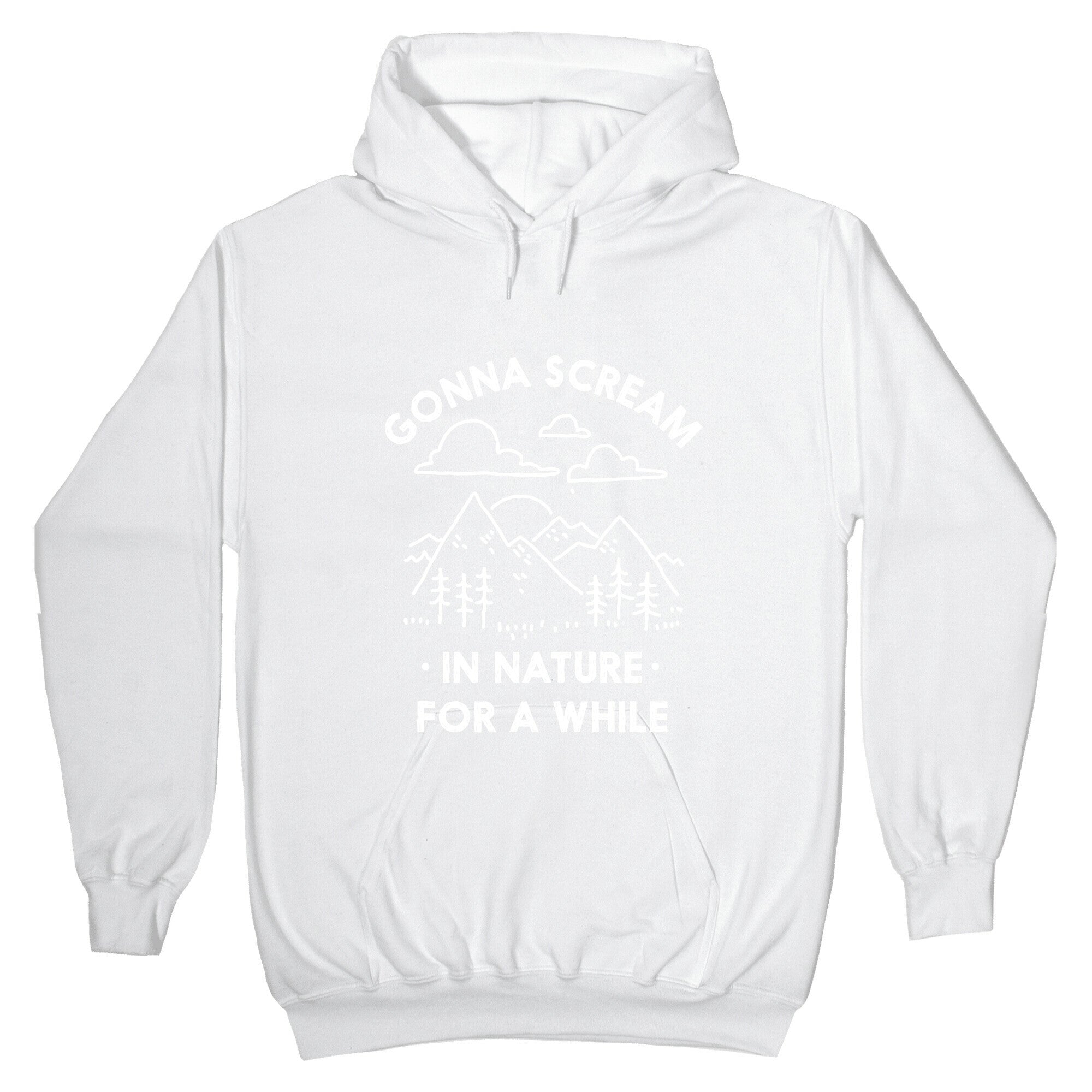 Gonna Scream in Nature For a While Hoodie