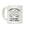 Gonna Scream in Nature For a While Coffee Mug