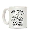 Gonna Scream in Nature For a While Coffee Mug