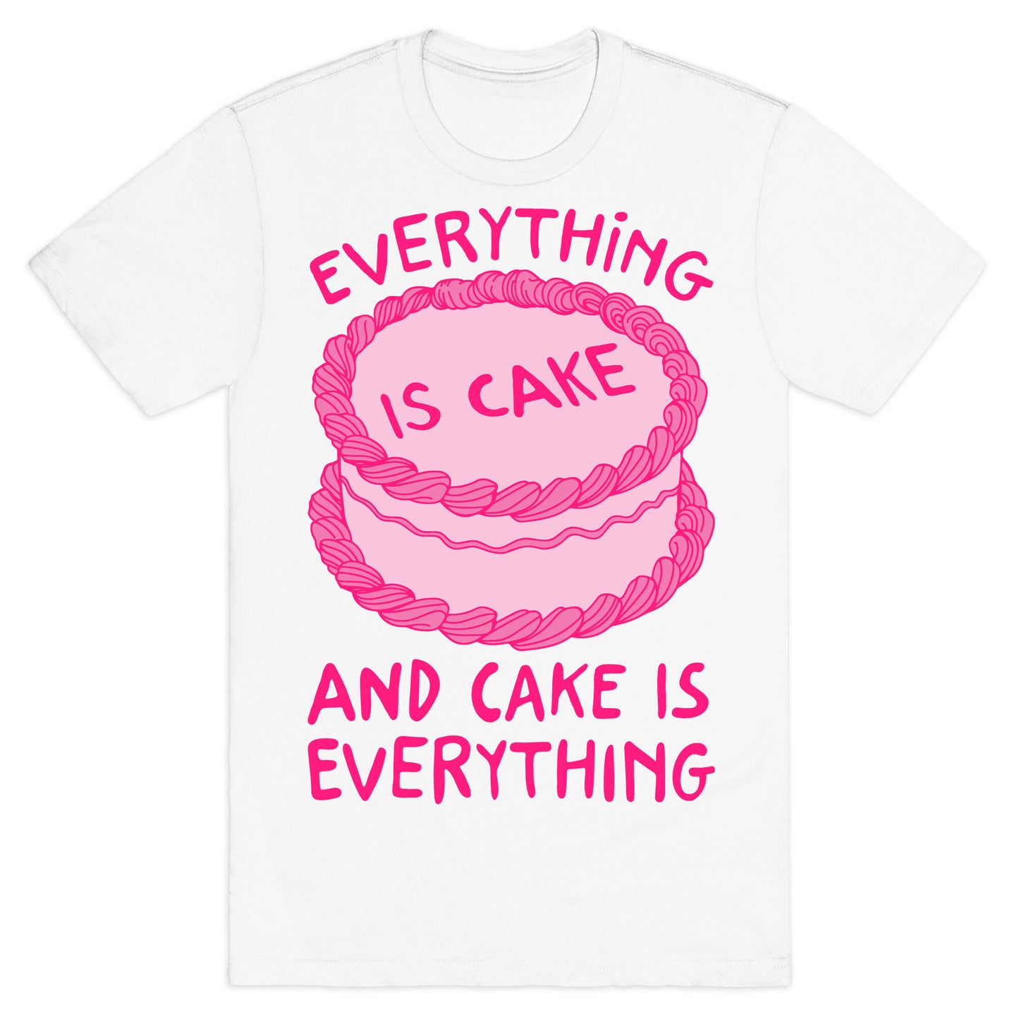 Everything Is Cake White Print T-Shirt