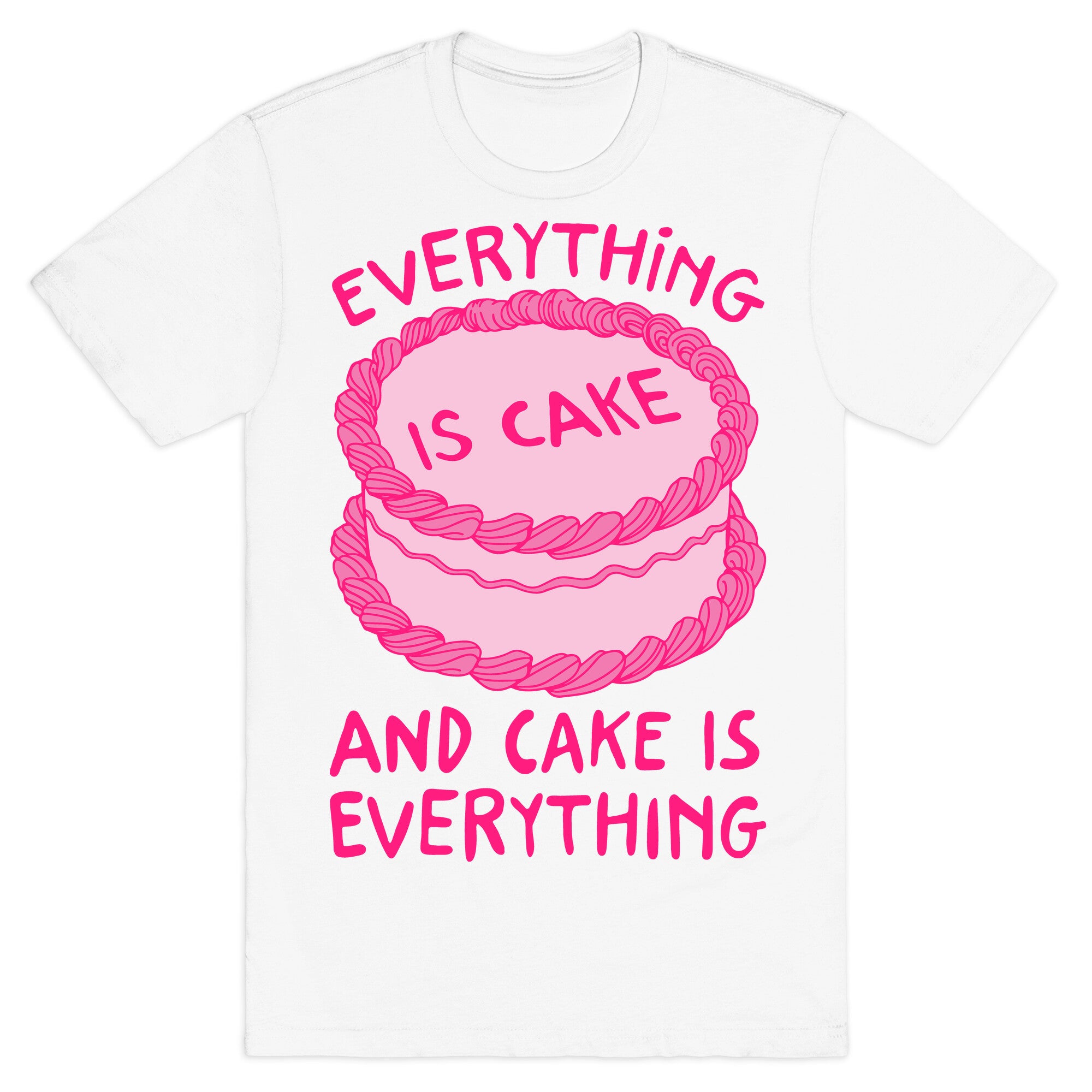 Everything Is Cake White Print T-Shirt