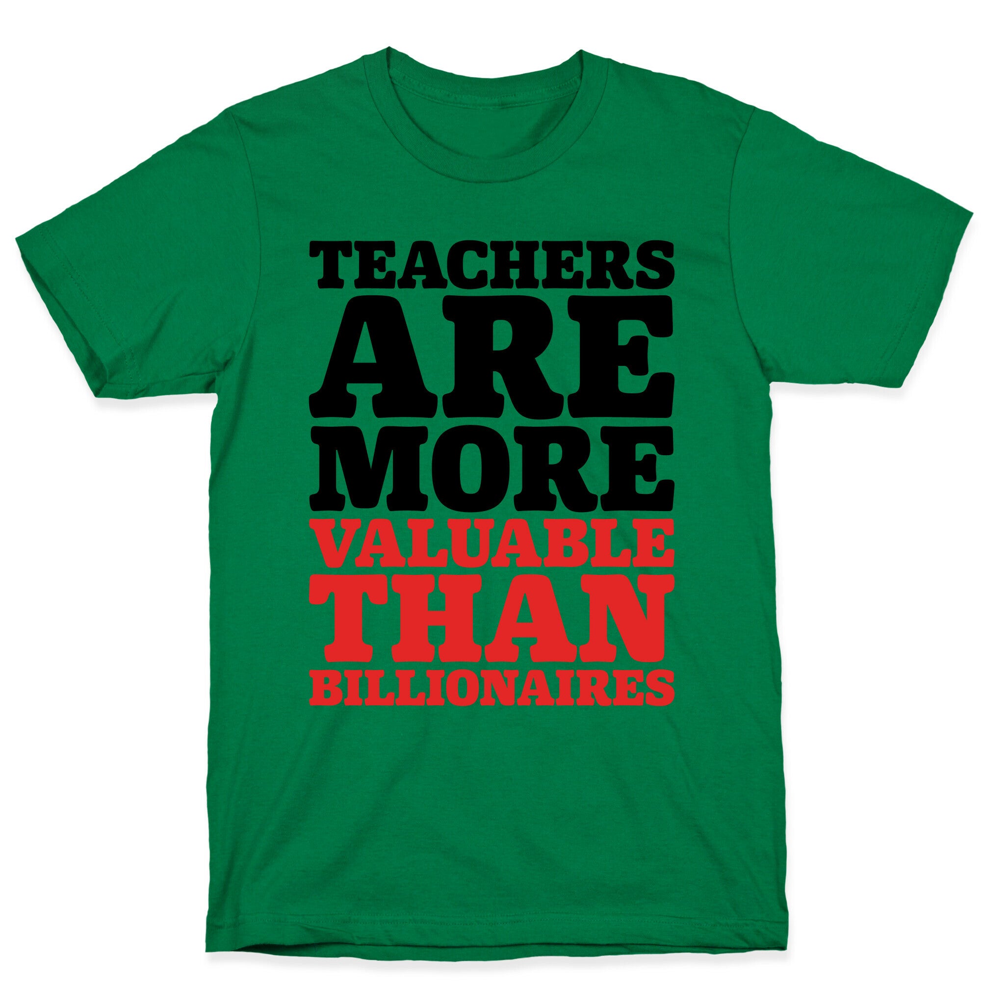 Teachers Are More Valuable Than Billionaires T-Shirt