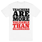 Teachers Are More Valuable Than Billionaires T-Shirt