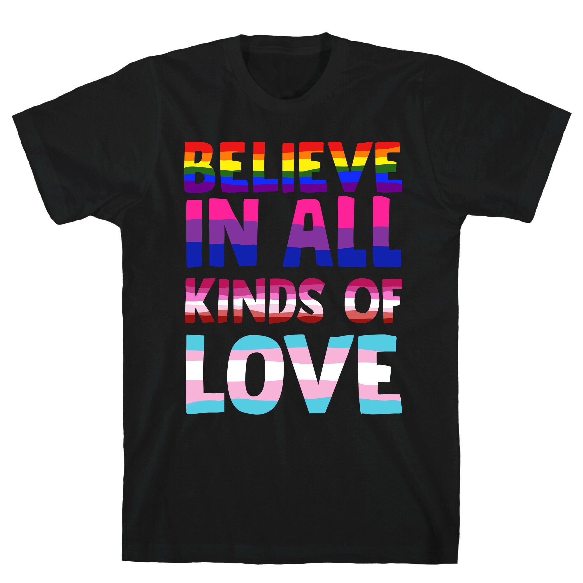Believe In All Kinds of Love T-Shirt