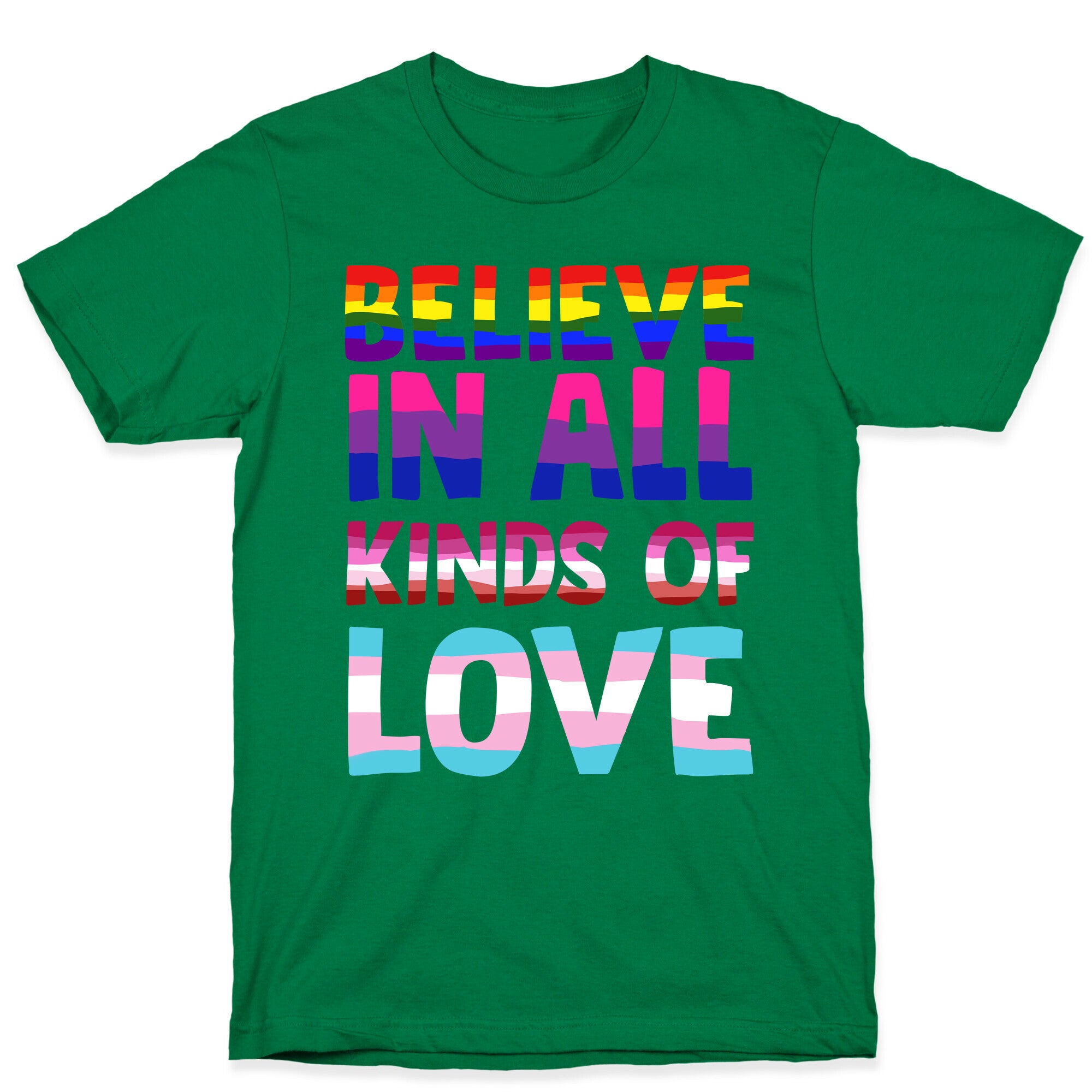 Believe In All Kinds of Love T-Shirt