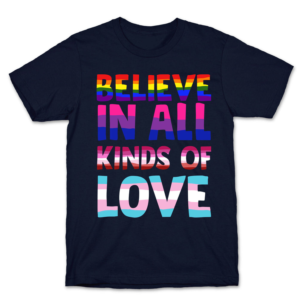 Believe In All Kinds of Love T-Shirt