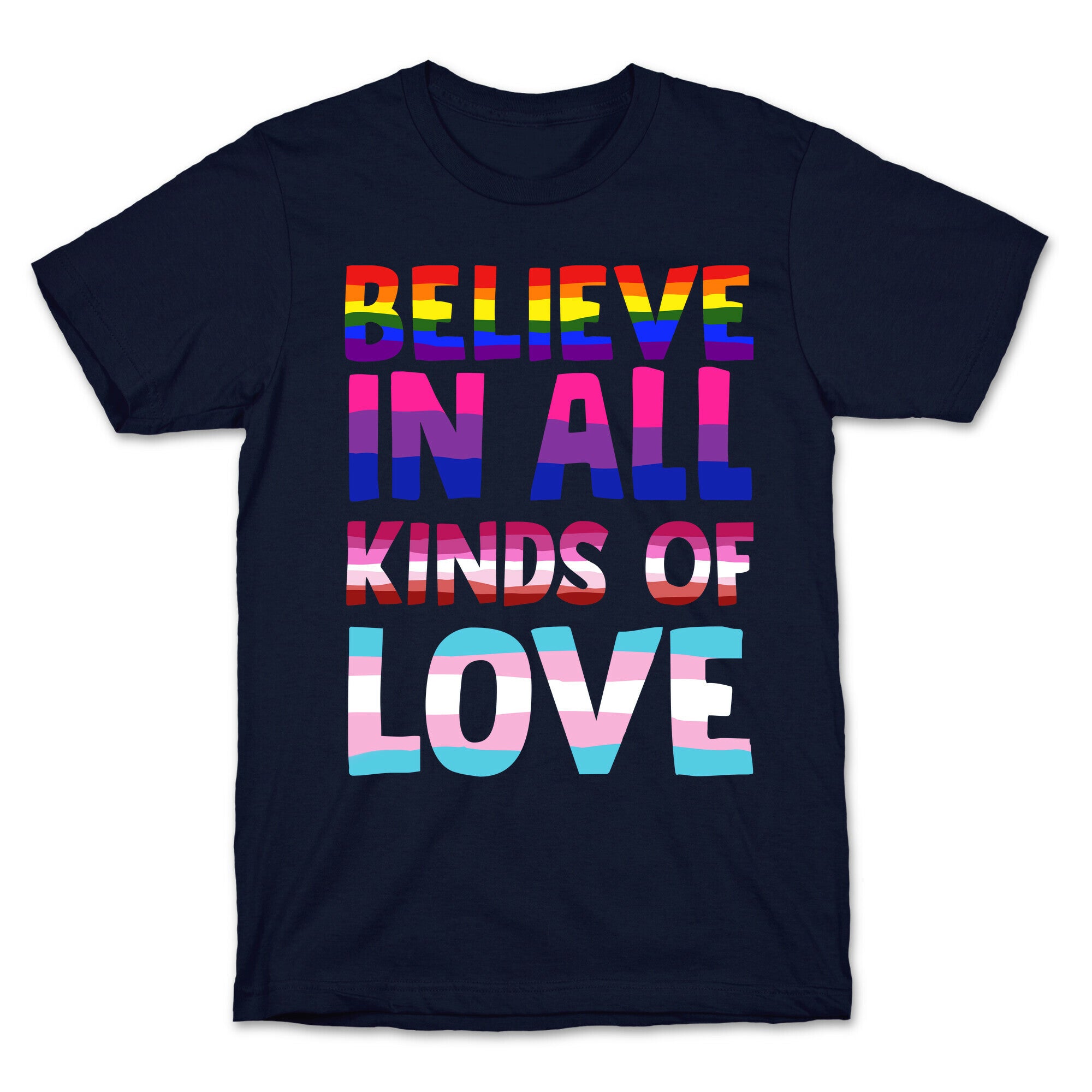 Believe In All Kinds of Love T-Shirt