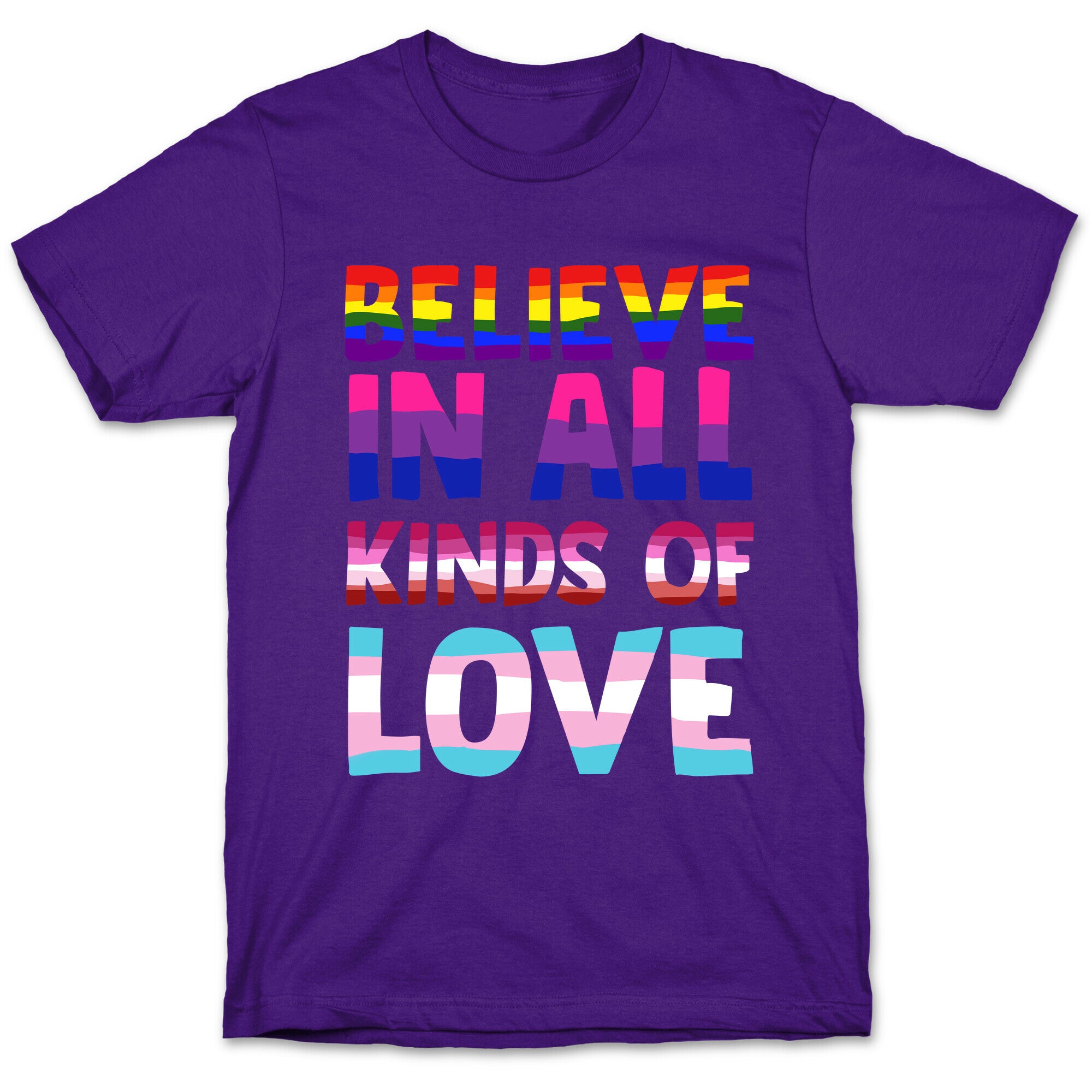Believe In All Kinds of Love T-Shirt