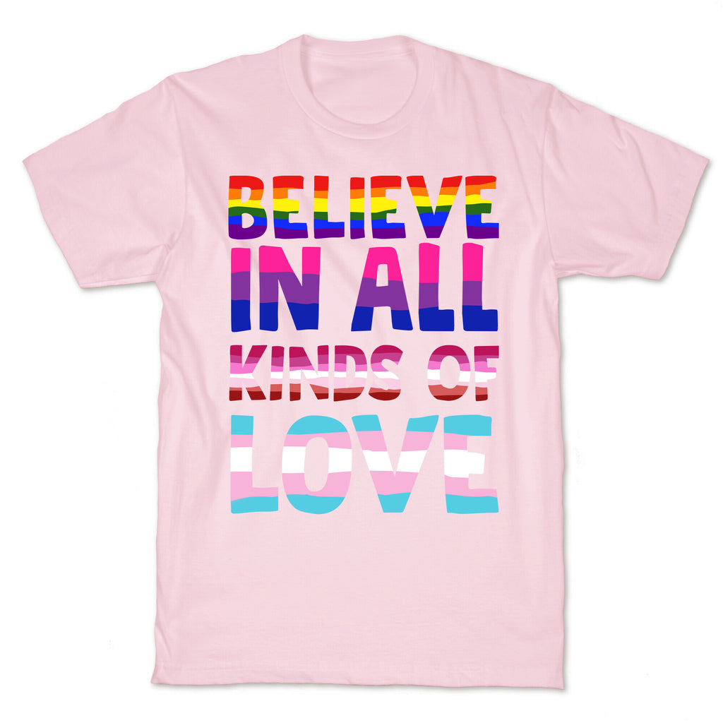 Believe In All Kinds of Love T-Shirt
