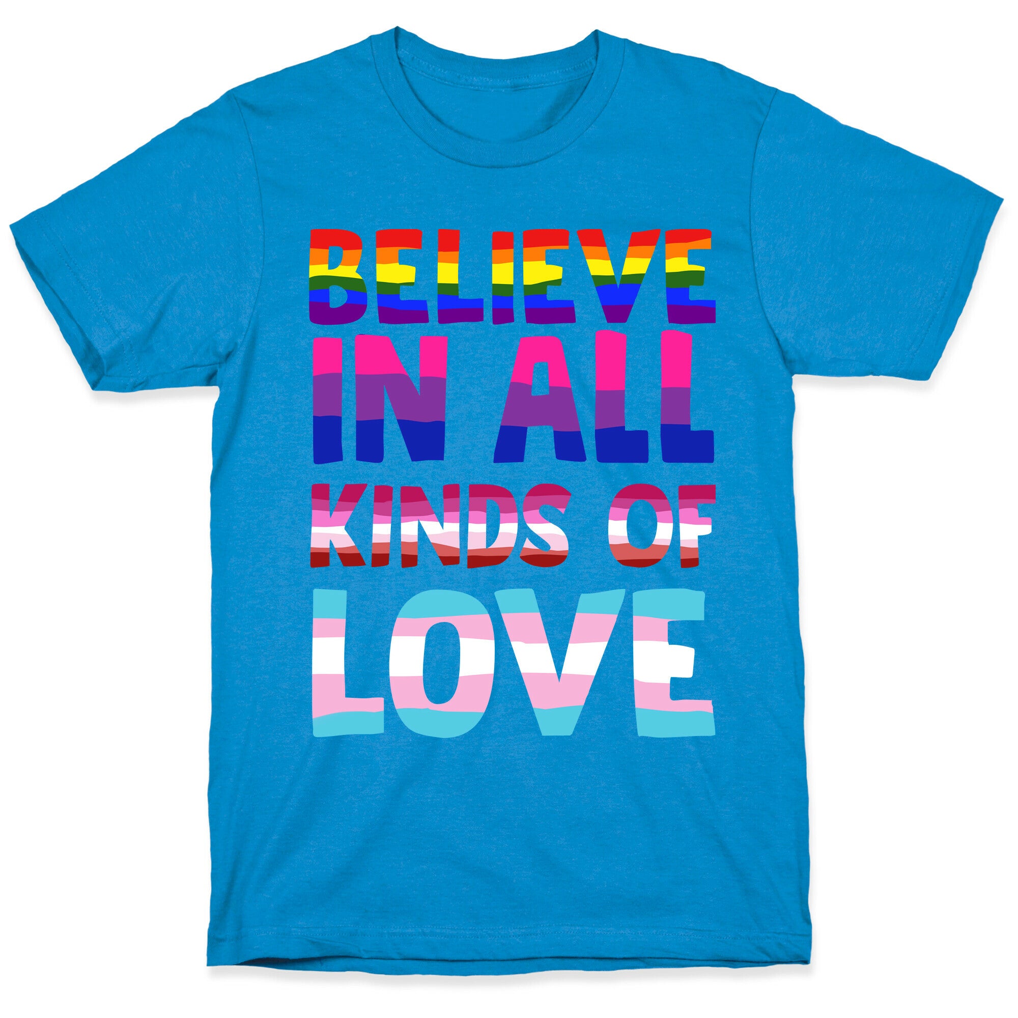 Believe In All Kinds of Love T-Shirt