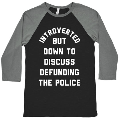 Introverted But Down to Discuss Defunding the Police Baseball Tee