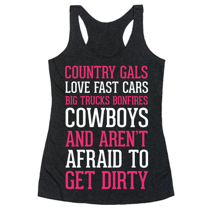 Country Gals Love Fast Cars Big Trucks Bonfires Cowboys And Aren't Afraid To Get Dirty Racerback Tank