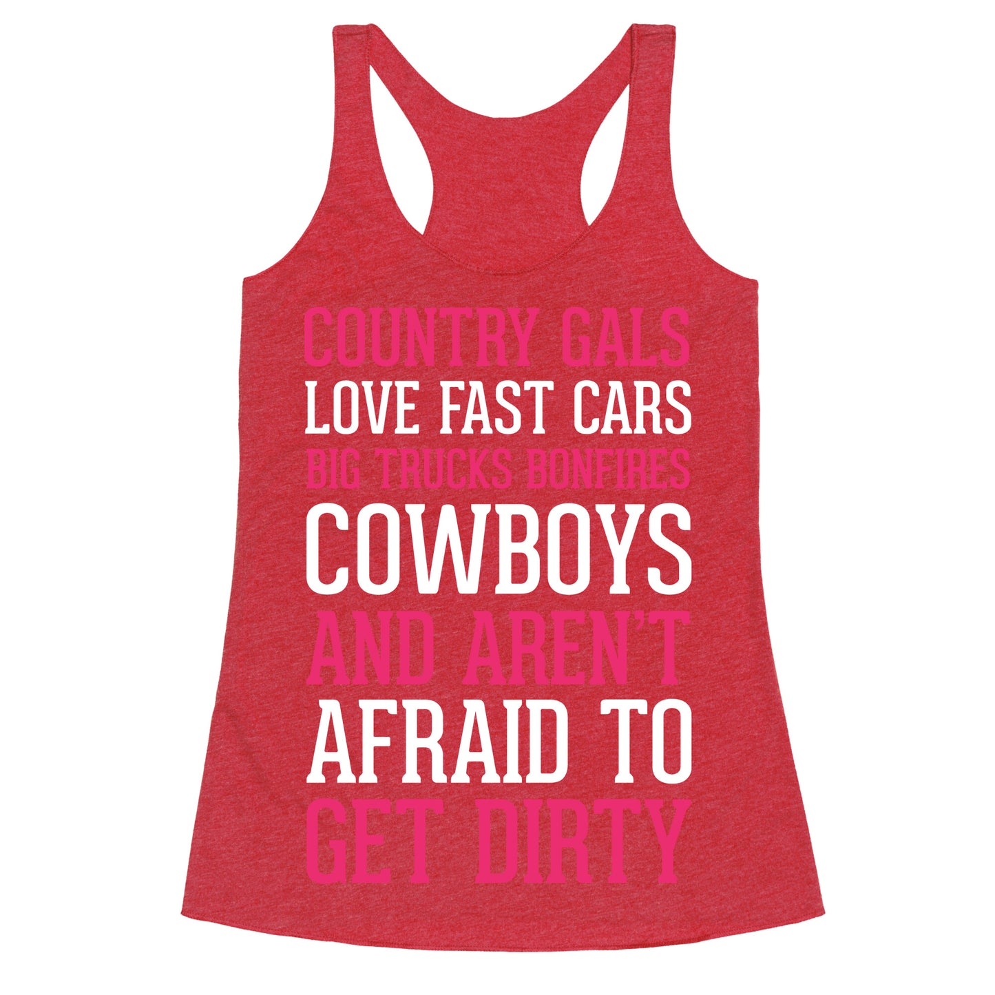 Country Gals Love Fast Cars Big Trucks Bonfires Cowboys And Aren't Afraid To Get Dirty Racerback Tank