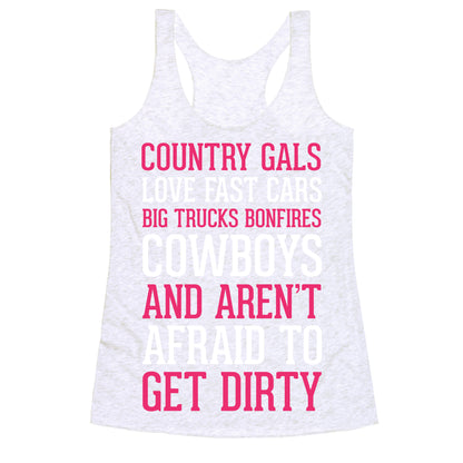 Country Gals Love Fast Cars Big Trucks Bonfires Cowboys And Aren't Afraid To Get Dirty Racerback Tank