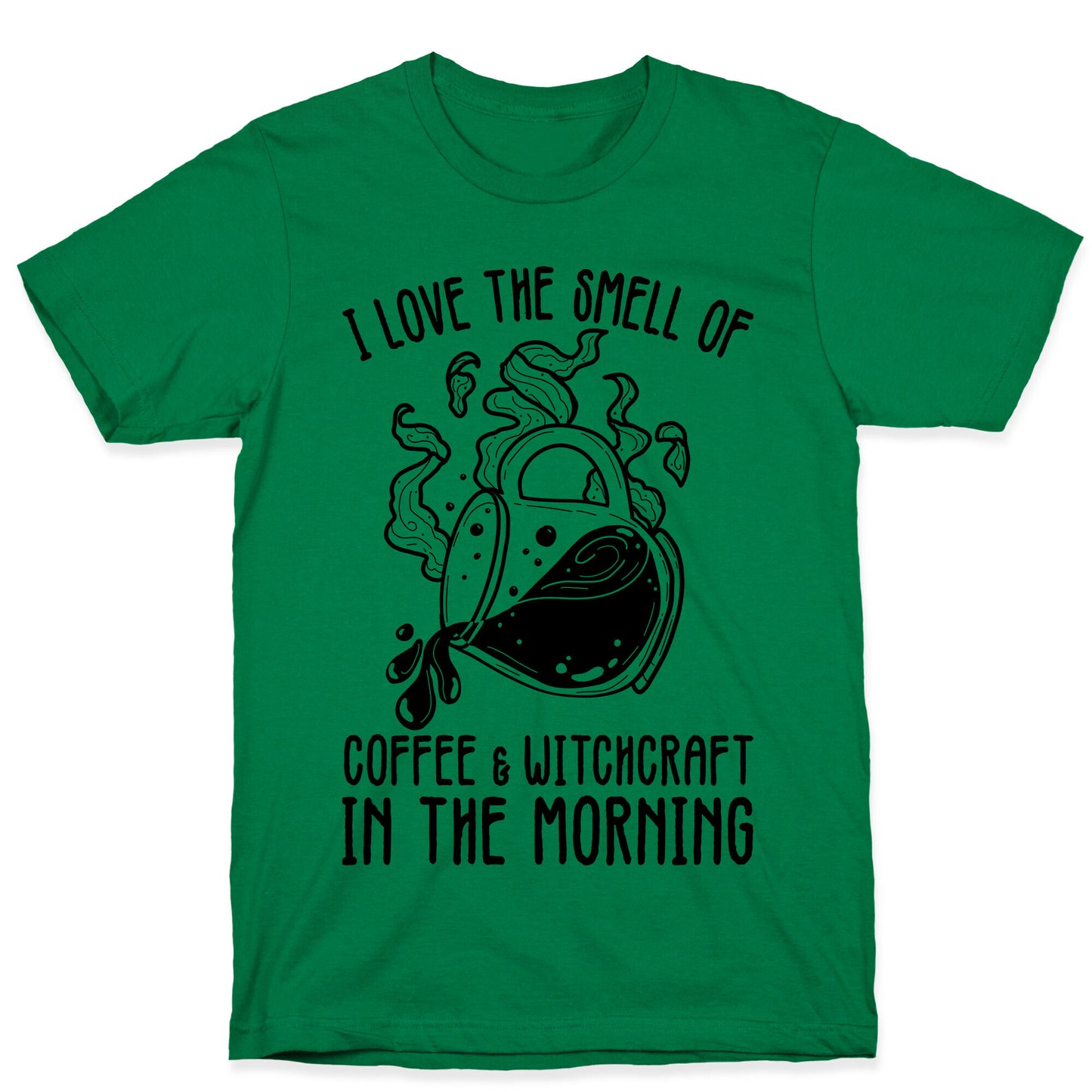 I Love the Smell of Coffee & Witchcraft In The Morning T-Shirt