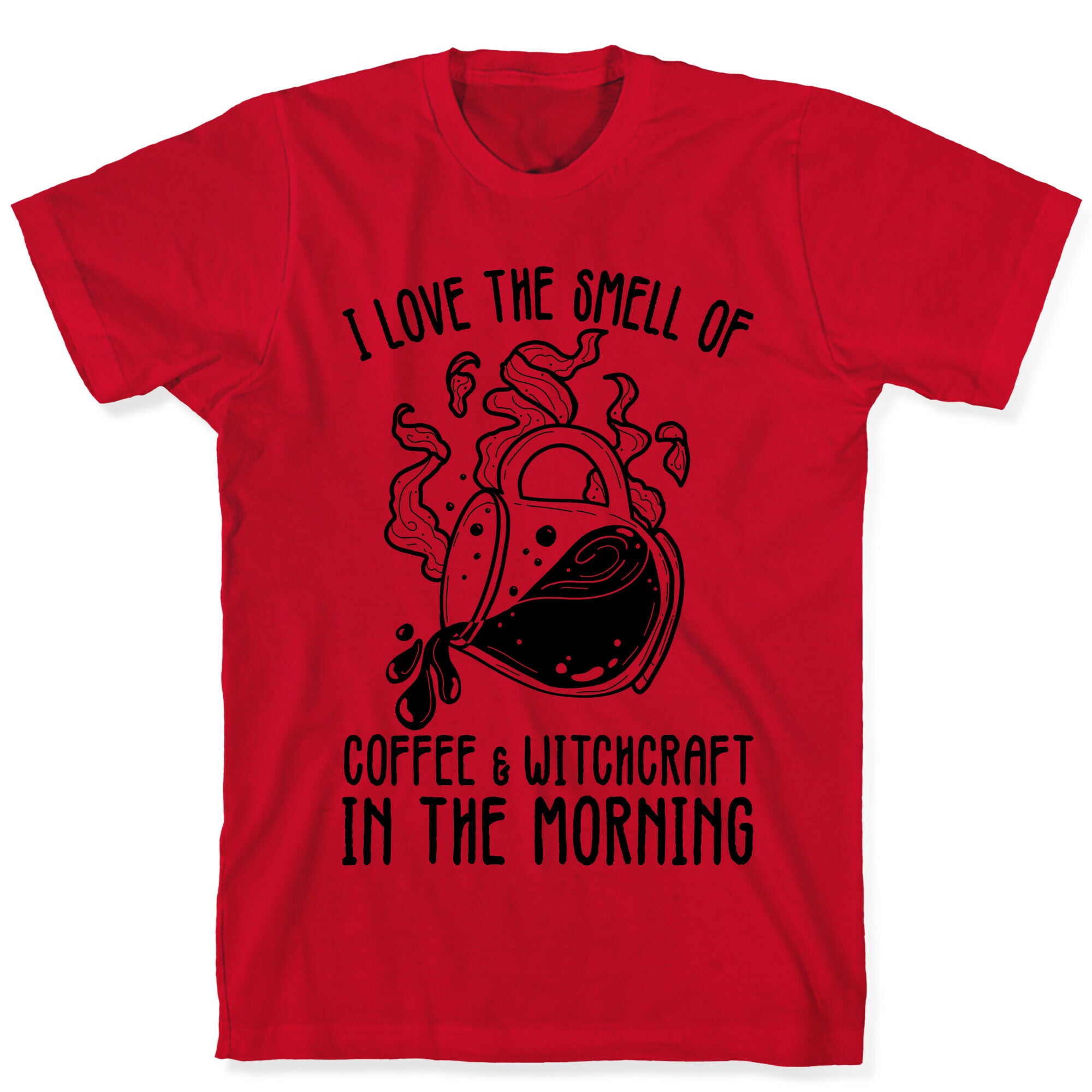 I Love the Smell of Coffee & Witchcraft In The Morning T-Shirt