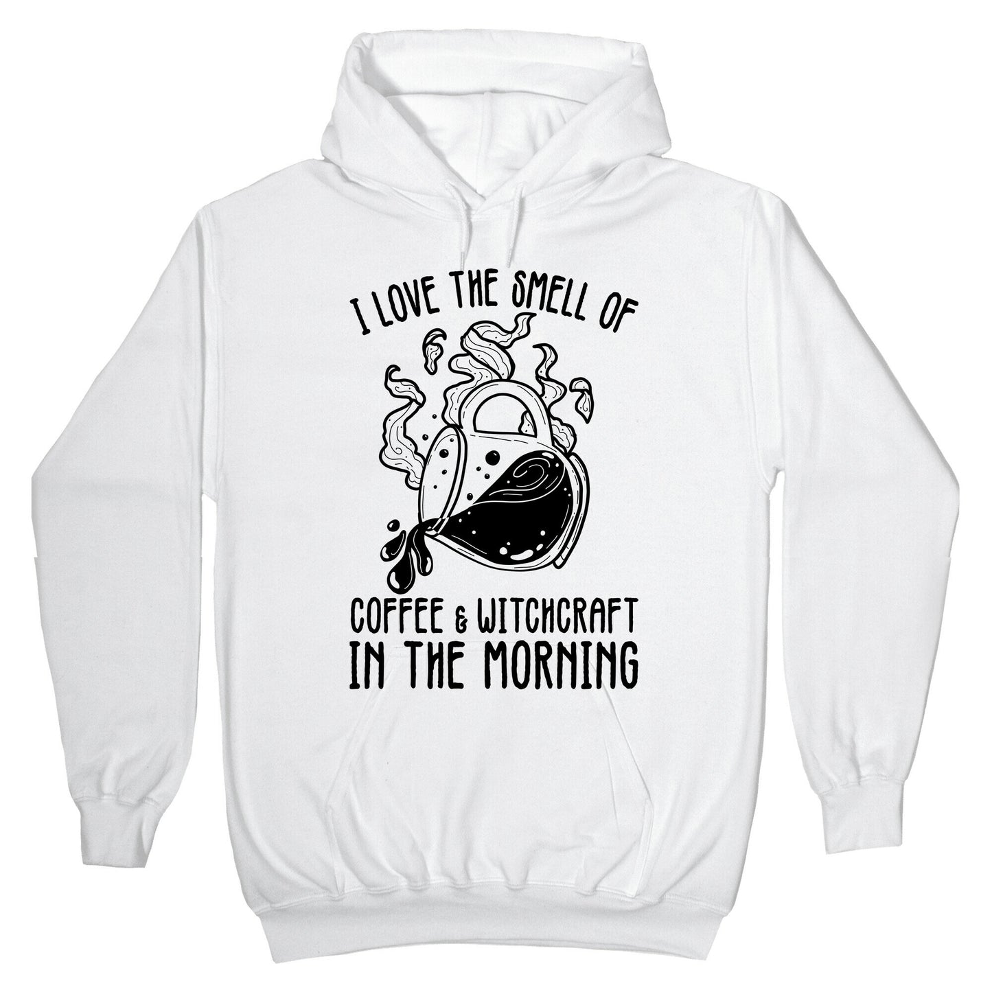 I Love the Smell of Coffee & Witchcraft In The Morning Hoodie