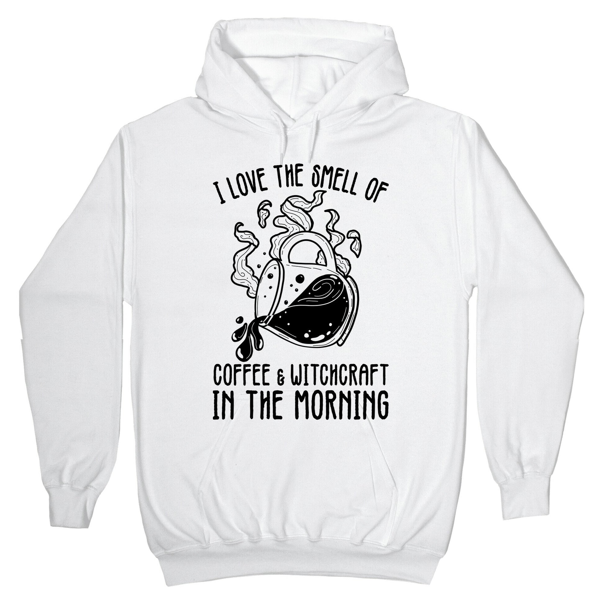 I Love the Smell of Coffee & Witchcraft In The Morning Hoodie