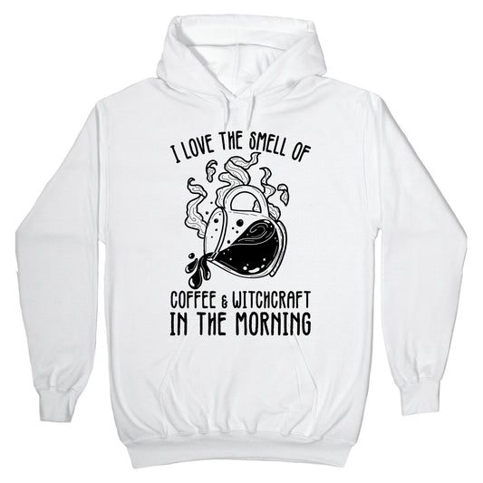 I Love the Smell of Coffee & Witchcraft In The Morning Hoodie