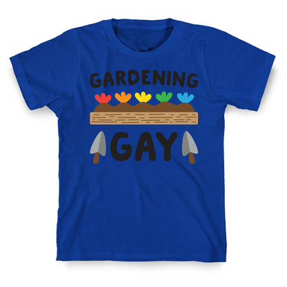 Gardening Gay T-Shirt