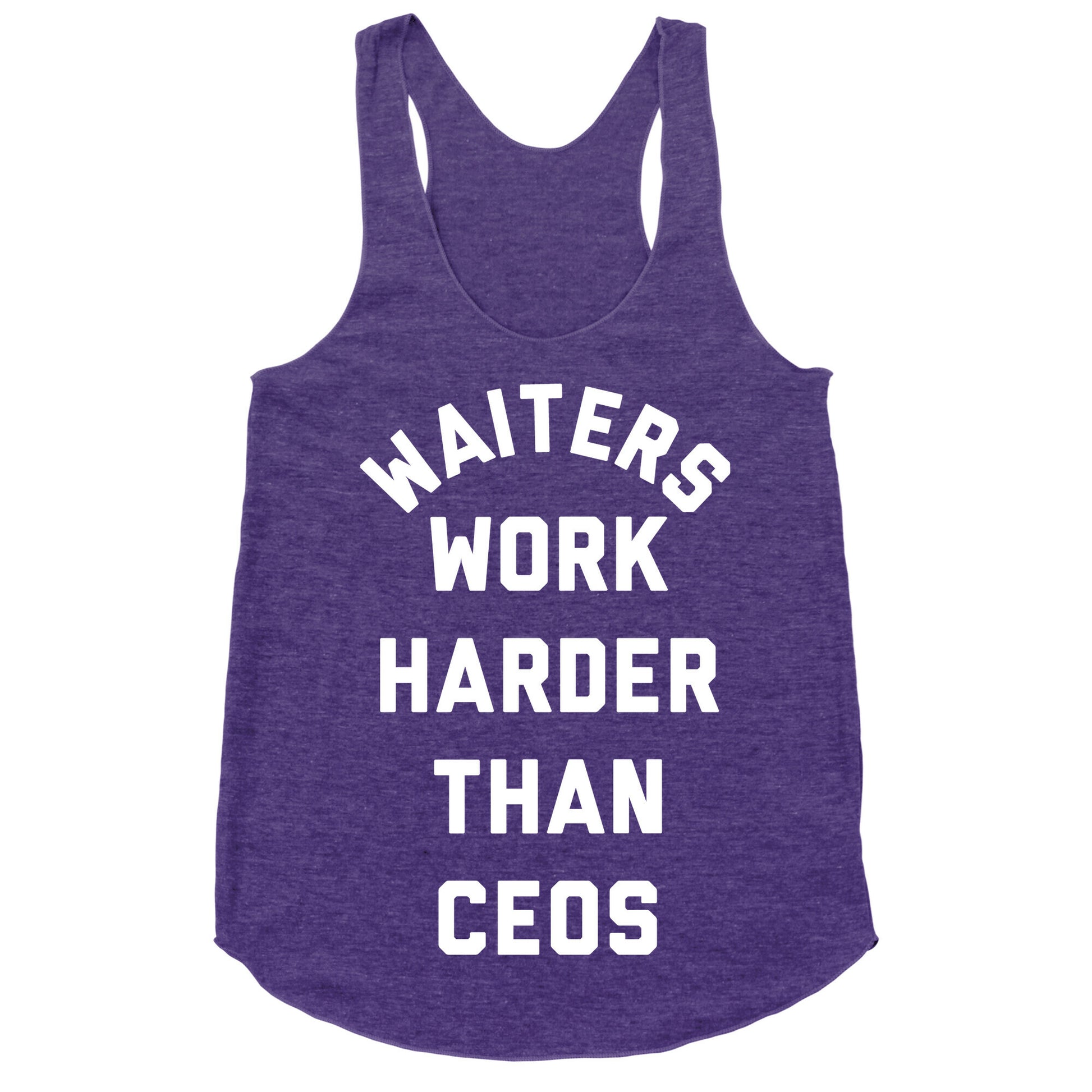 Waiters Work Harder Than CEOs Racerback Tank