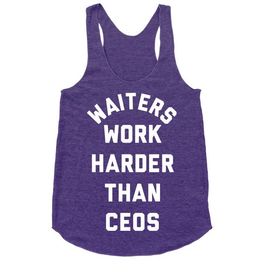 Waiters Work Harder Than CEOs Racerback Tank