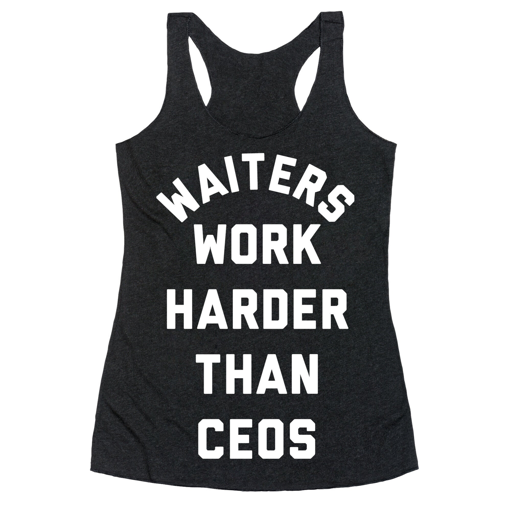 Waiters Work Harder Than CEOs Racerback Tank