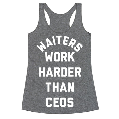 Waiters Work Harder Than CEOs Racerback Tank