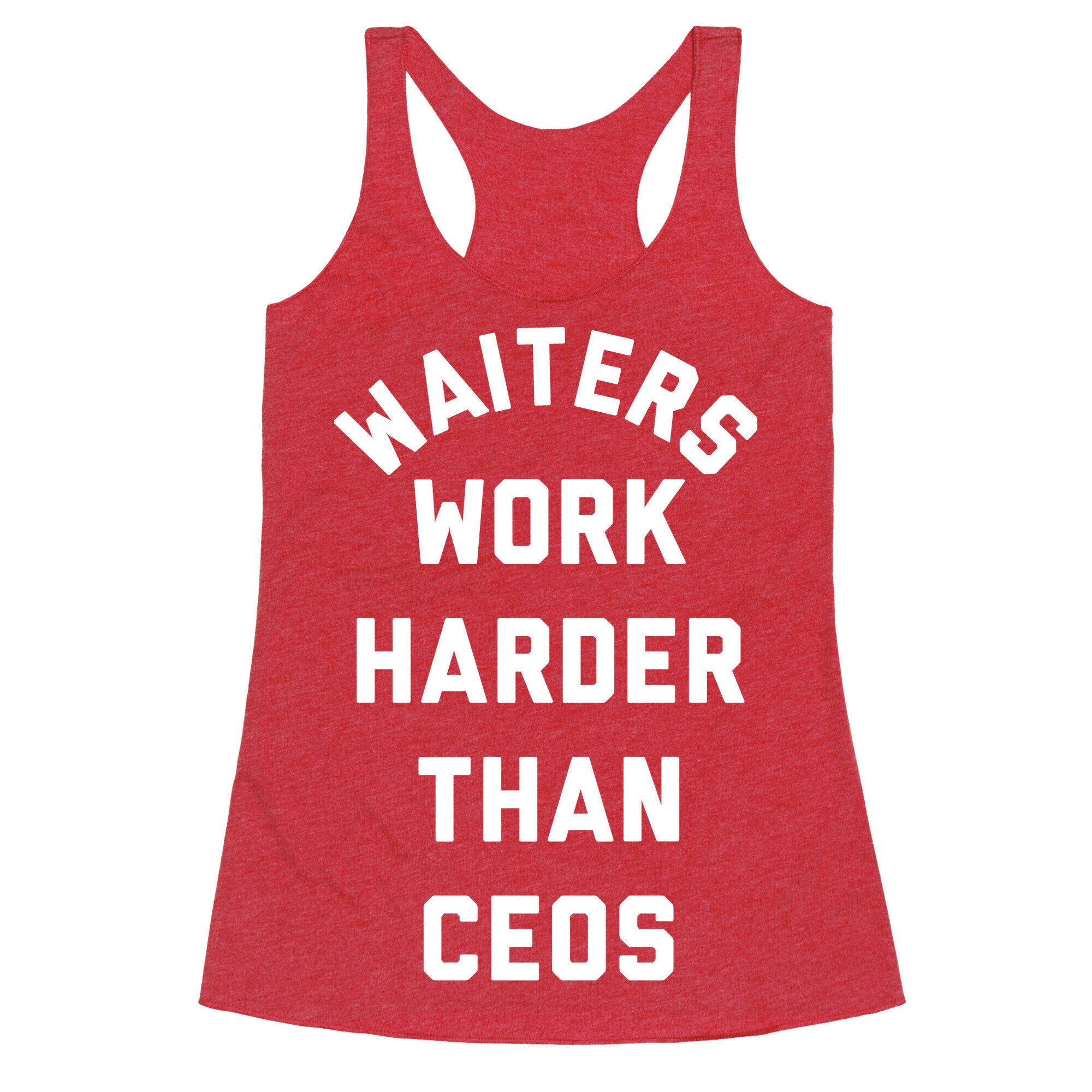 Waiters Work Harder Than CEOs Racerback Tank