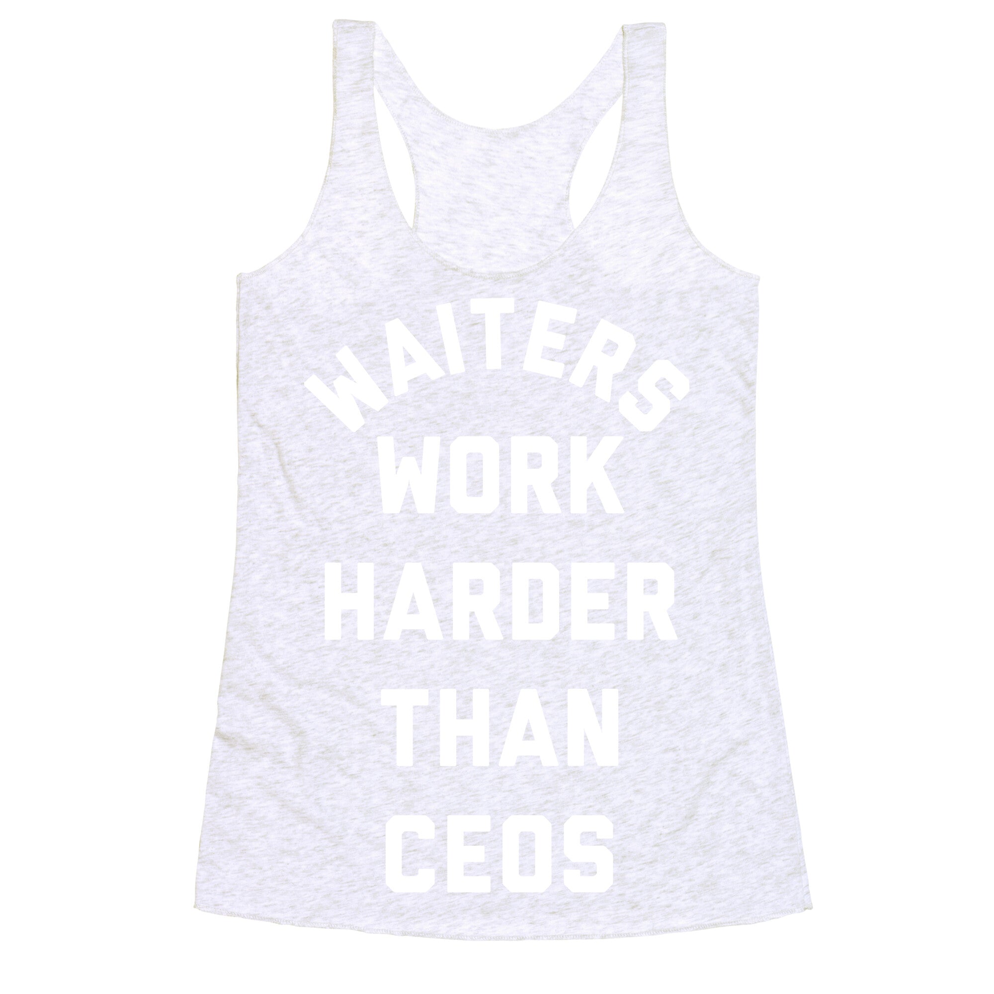 Waiters Work Harder Than CEOs Racerback Tank