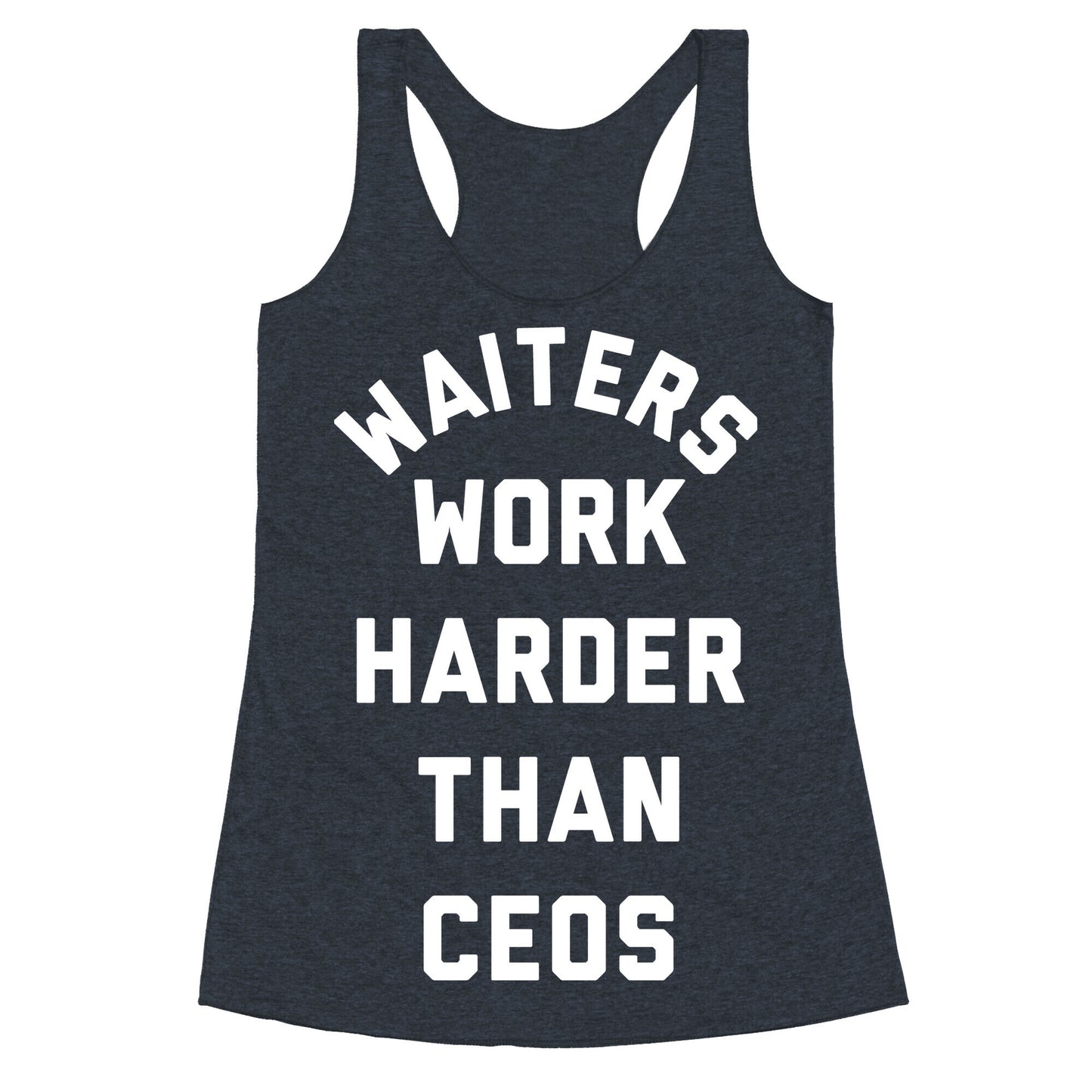 Waiters Work Harder Than CEOs Racerback Tank