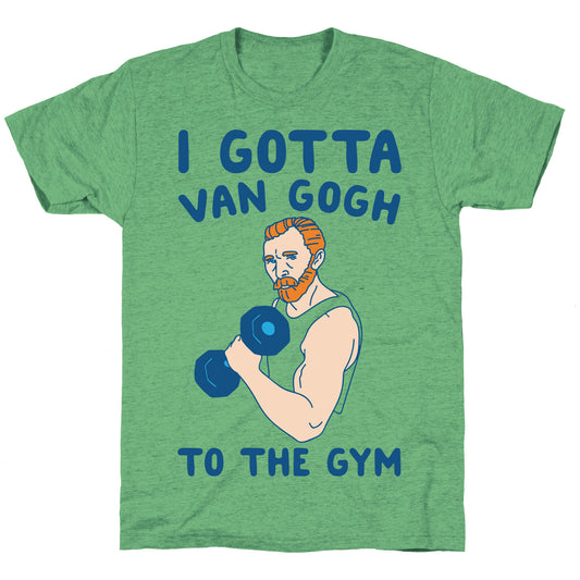 I Gotta Van Gogh To The Gym Unisex Triblend Tee