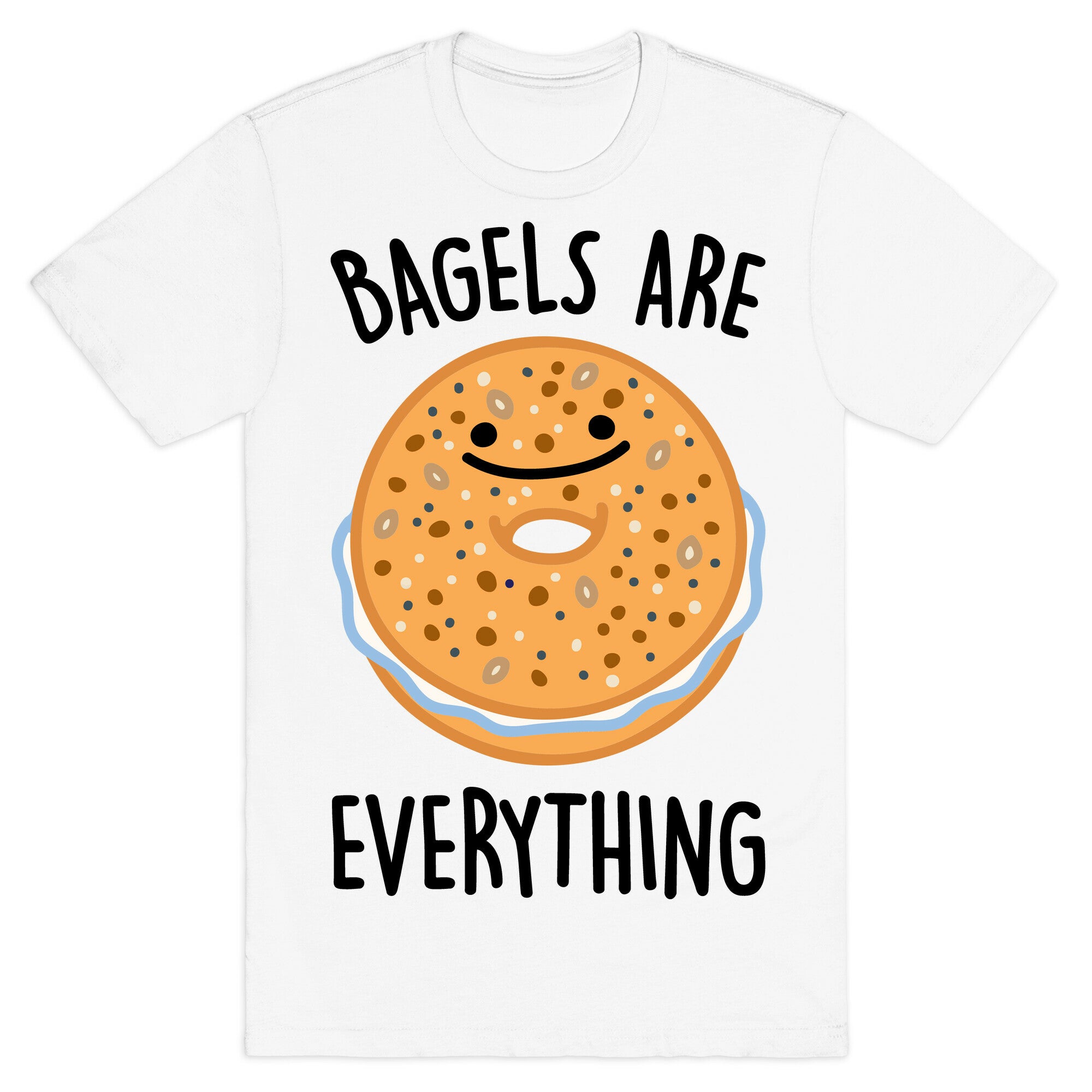 Bagels Are Everything T-Shirt