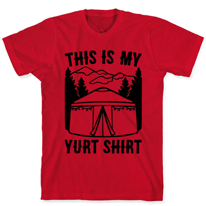 This Is My Yurt Shirt T-Shirt
