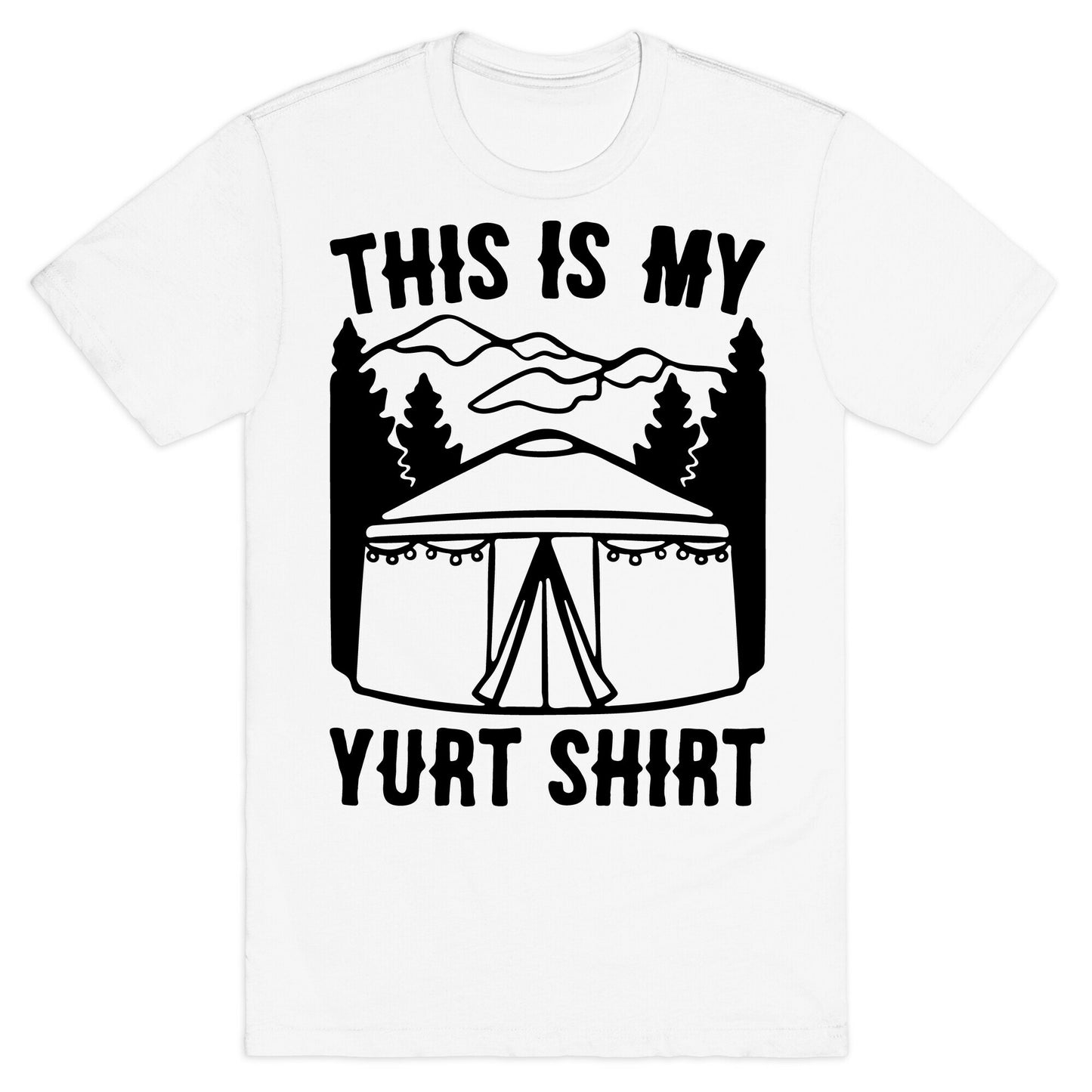 This Is My Yurt Shirt T-Shirt