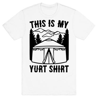 This Is My Yurt Shirt T-Shirt