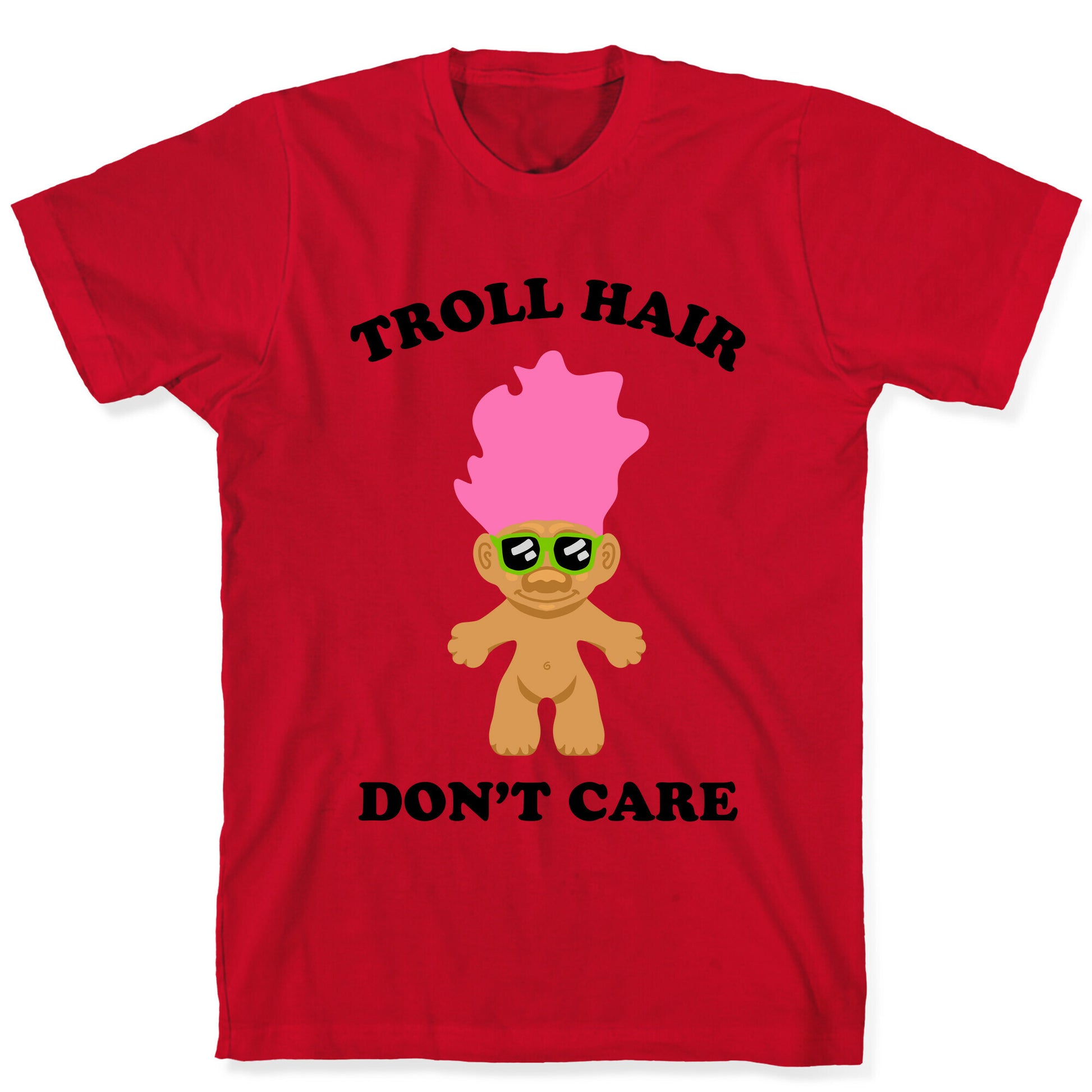 Troll Hair, Don't Care T-Shirt