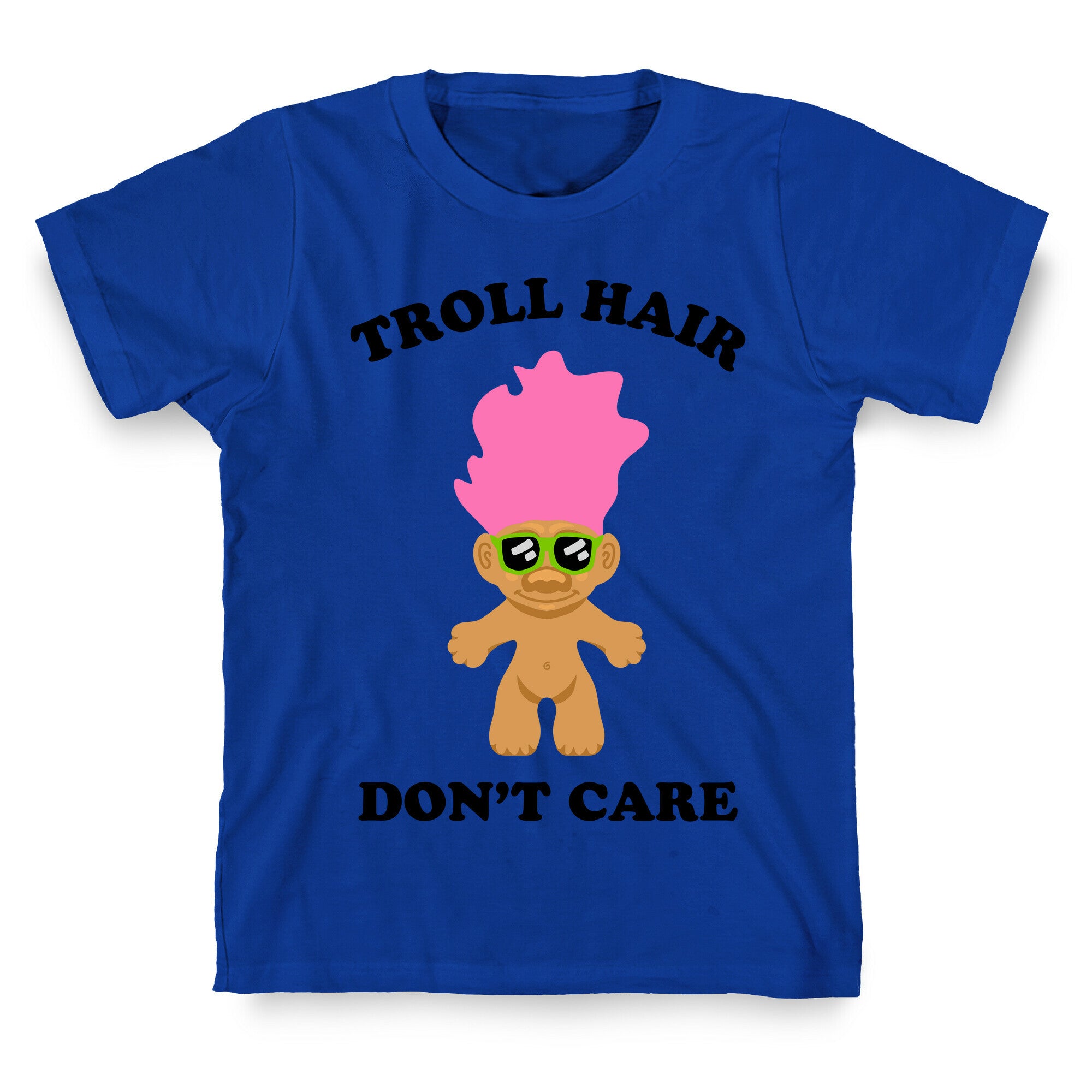 Troll Hair, Don't Care T-Shirt