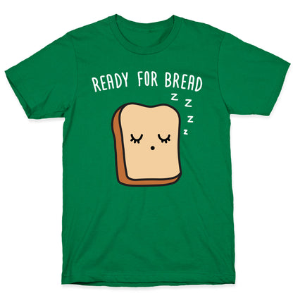 Ready For Bread T-Shirt