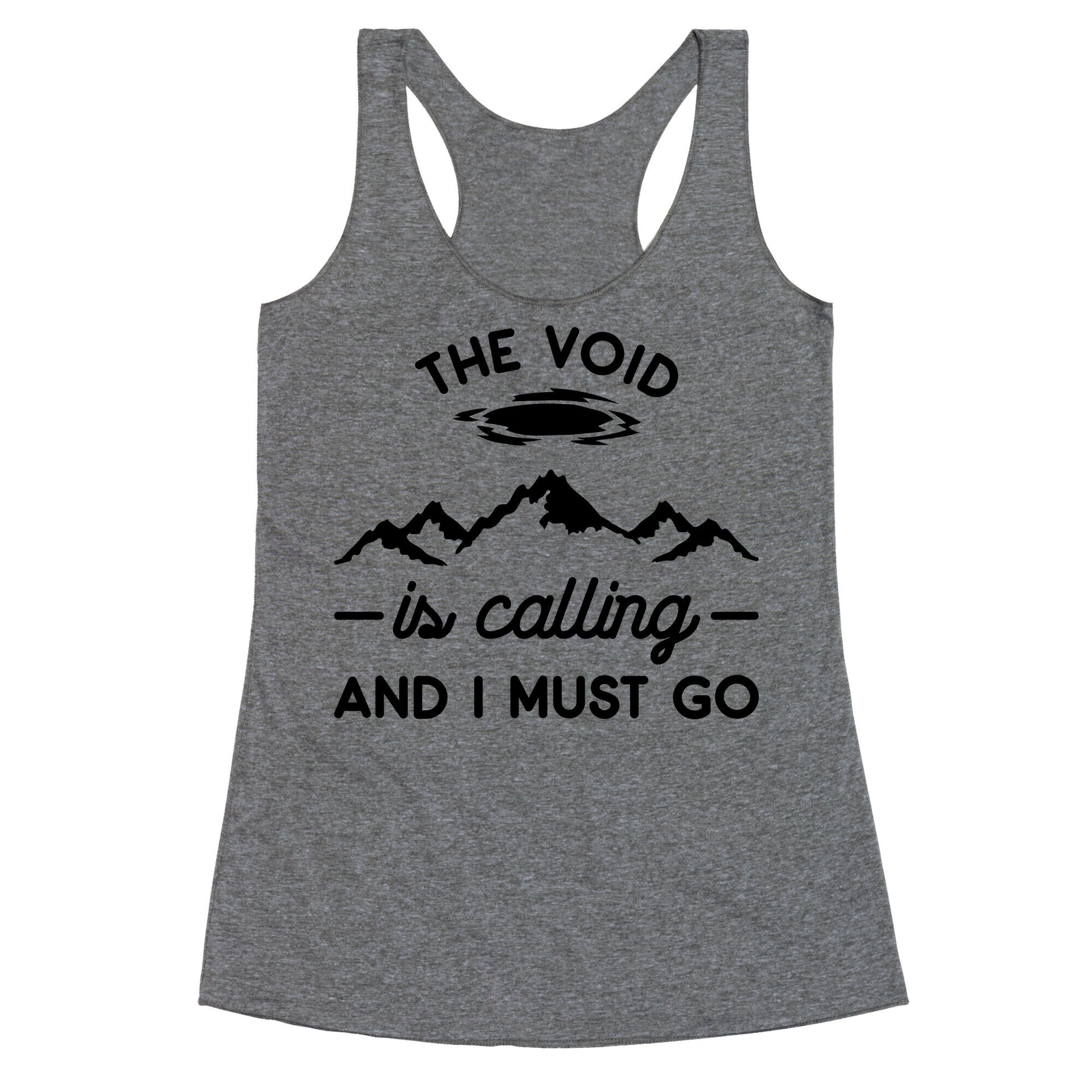 The Void Is Calling And I Must Go Racerback Tank