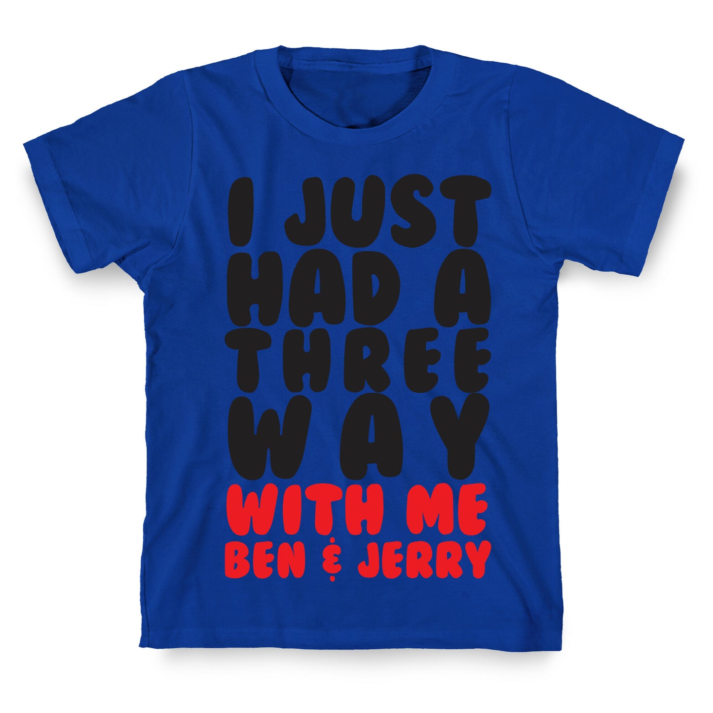 Three Way With Ben & Jerry T-Shirt