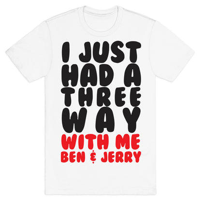 Three Way With Ben & Jerry T-Shirt