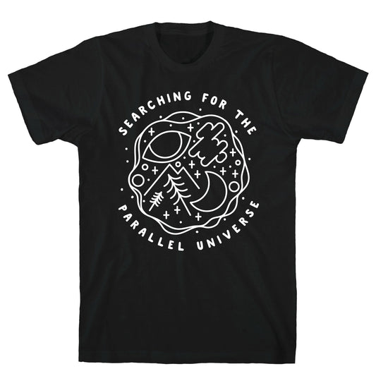 Searching For a Parallel Universe  T-Shirt