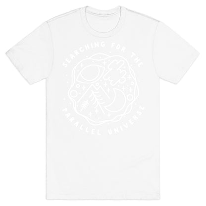 Searching For a Parallel Universe  T-Shirt