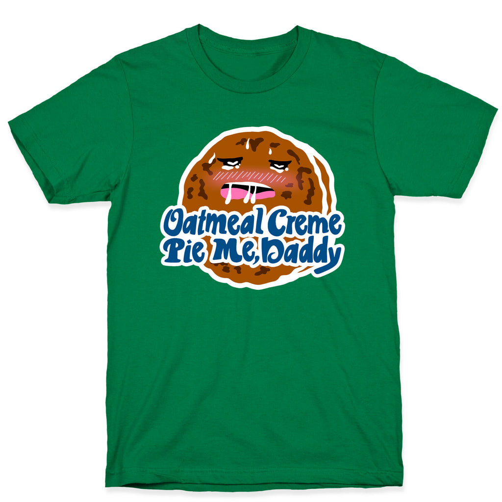 Oatmeal Creme Pie Me, Daddy T-Shirt