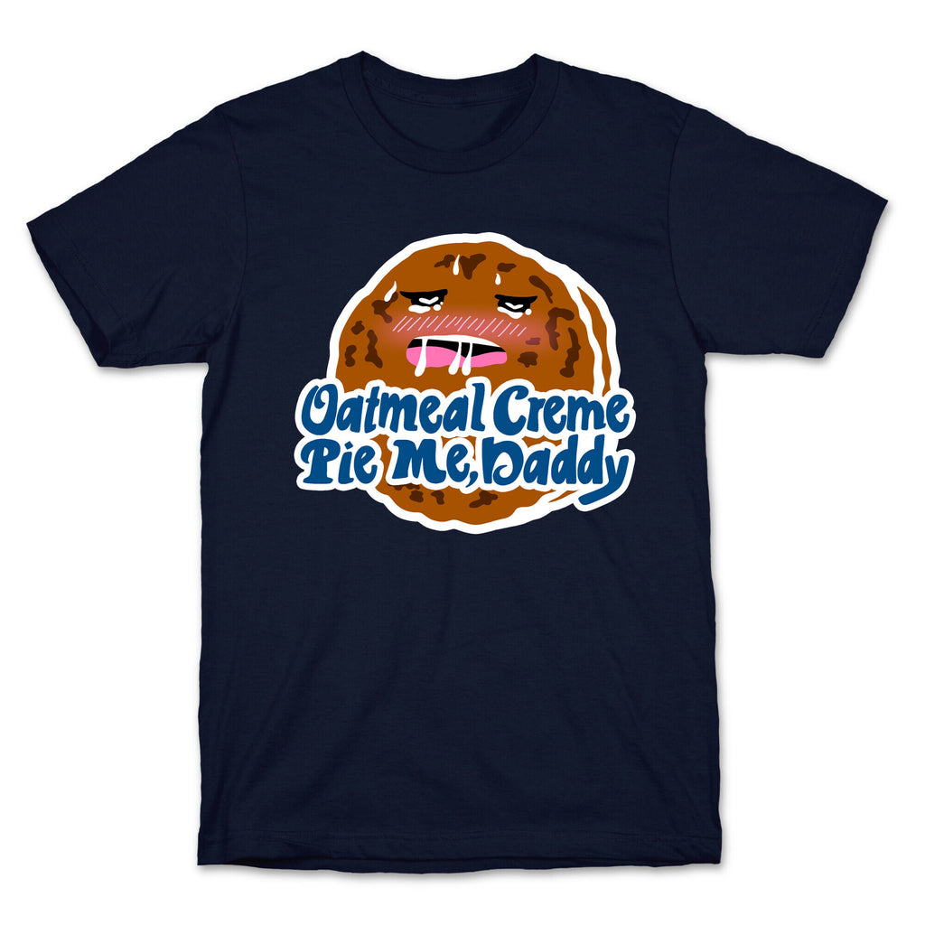 Oatmeal Creme Pie Me, Daddy T-Shirt
